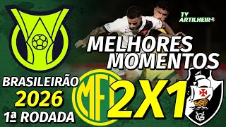 [Série A '26] 1ª Rodada | Mirassol/SP 2 X 1 Vasco da Gama | Melhores Momentos | TV ARTILHEIRO