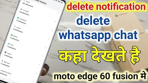 Moto edge 60 fusion notification history | moto edge 60 fusion delete whatsapp chat kaise nikale