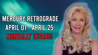 Mercury Retrograde April 01 - April 25: Mentally Insane!