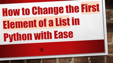 How to Change the First Element of a List in Python with Ease