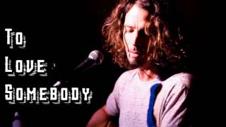 Chris Cornell - To Love Somebody (Bee Gees) chords