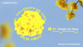 Video thumbnail of "Gilberto Daza & Sergio Luis Rodríguez - 01. Tengo Un Dios"