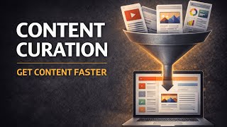 Content Curation Explained: Get More Content Fast and Right