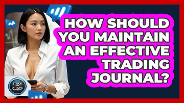 How Should You Maintain An Effective Trading Journal? - Stock and Options Playbook