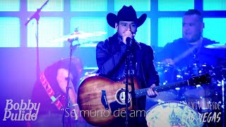 Video thumbnail of "Bobby Pulido - Se Murió de Amor (En Vivo desde Las Vegas)"