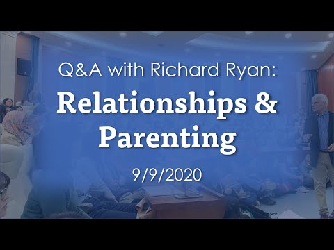 Q&A with Richard Ryan: Relationships & Parenting 9.9.2020