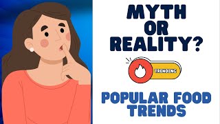 Uncovering Popular Health Food Trends: Myth or Reality?