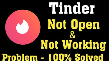 How To Fix Tinder App Not Open Problem Android & Ios - Tinder App Not Working Problem Android & Ios