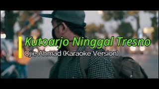 Ojie Ahmad - Kutoarjo Ninggal Tresno (Karaoke Version)