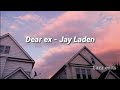 Dear ex - jay laden (lirik)