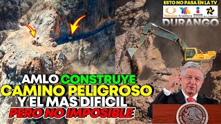 Mire!AMLO construye un camino atravesando la sierra en Durango una zona peligrosa de puras rocas.