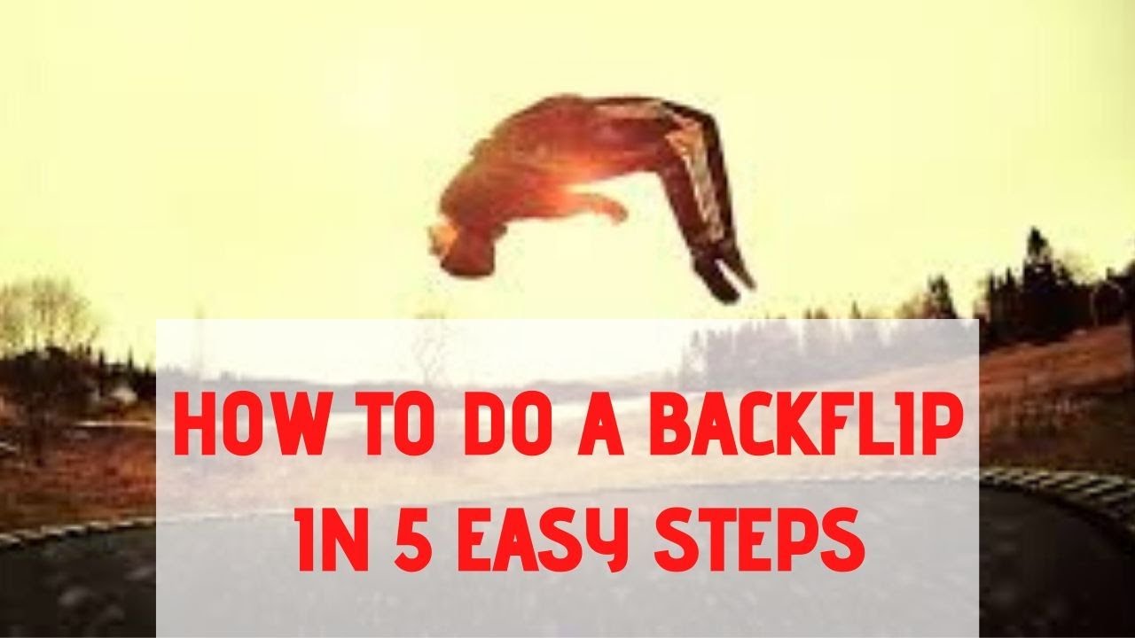 How to do a Backflip in 5 Easy Steps How to Learn a Backflip 5 Easy Steps New 2020