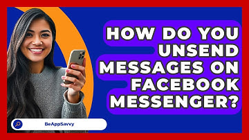 How Do You Unsend Messages On Facebook Messenger? - Be App Savvy