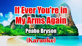 If Ever You're in My Arms Again - Peabo Bryson (Karaoke)