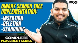 Lecture 69: Binary Search Tree & its Implementation || Insertion, Deletion & Searching a Node