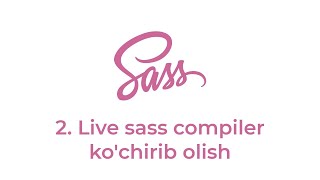 SASS 2-dars. Live sass compiler ko'chirib olish Resimi