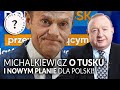 MICHALKIEWICZ o Tusku i nowym planie! Co zdecydowały Niemcy i USA? || Jaka jest prawda?