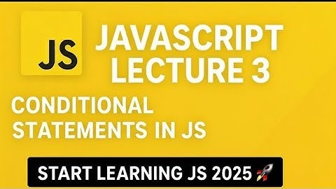 JavaScript Lecture 3 — Conditional Statements Explained (if, else if, else & Nested if) | JS 2025 