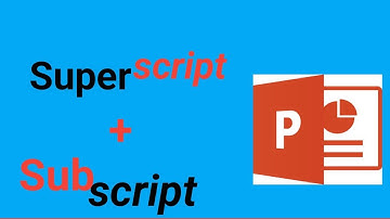 How to use superscript and subscript in micro soft power point