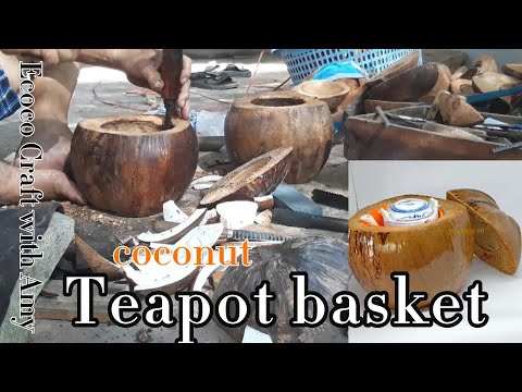 Cha tôi làm bình ủ ấm trà bằng trái Dừa - Nghề truyền thống cần bảo tồn