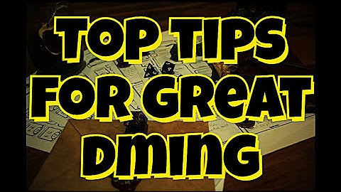 Top Tips for Great DMing