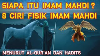 8 PHYSICAL CHARACTERISTICS OF IMAM MAHDI WHO IS HE?