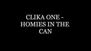 Clika One - Homies in the Can