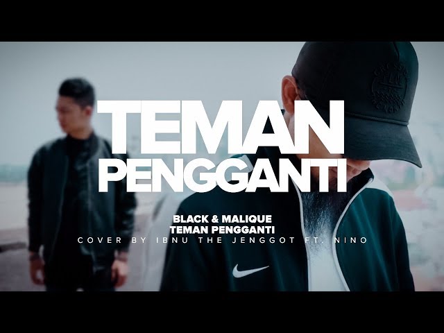 Black & Malique - Teman Pengganti [MUSIC VIDEO] cover by Ibnu The Jenggot & Nino class=