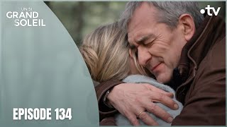 Un Si Grand Soleil - Episode 134 (Saison 1) | Nouvelle Existence