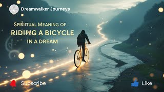 Famous Spiritual Meaning of Riding a Bicycle in a Dream | Balance, Growth & Life Path Profile