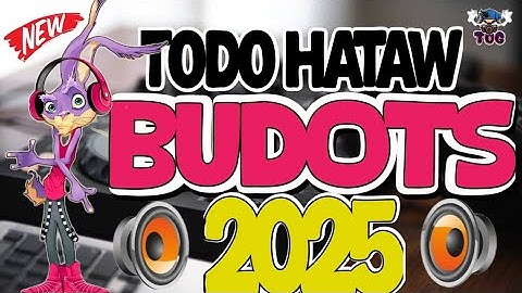 BUDOTS DANCE MIX TODO HATAW NONSTOP MIX | DISCO BUDOTS REMIX 2025