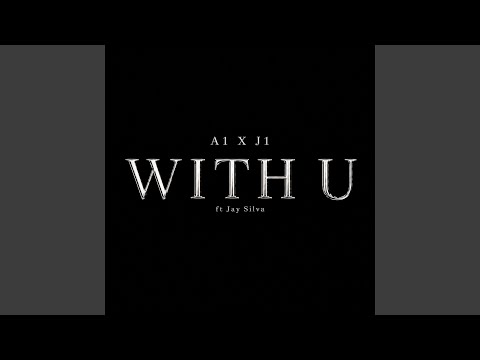 A1 x J1 & Jay Silva - With U
