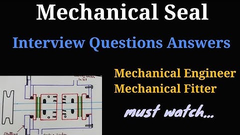 Mechanical Seal Interviews Questions