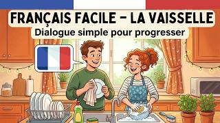 Apprendre le français Podcast – La vaisselle à la maison | Dialogue simple en français