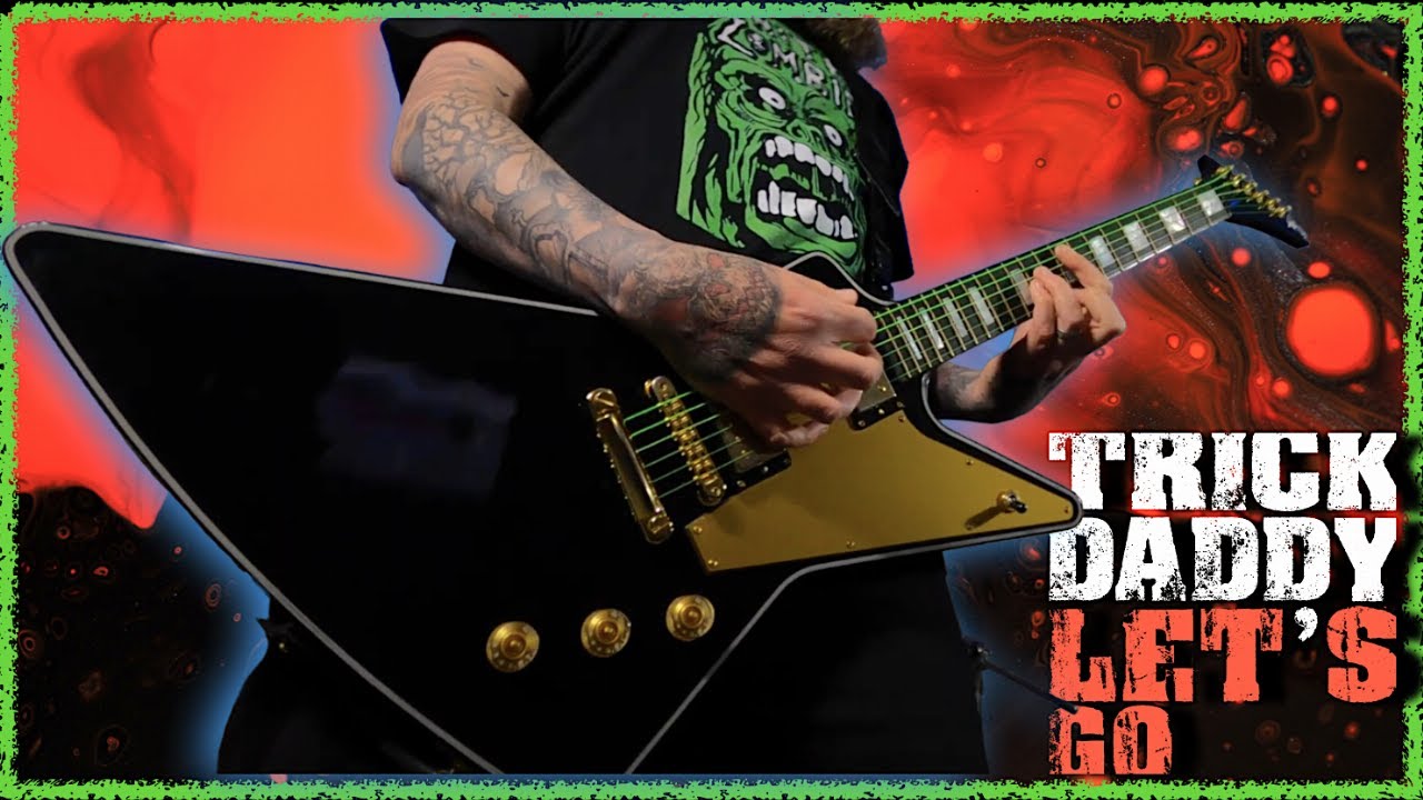 TRICK DADDY - Let's Go (feat. Twista & Lil Jon) - Guitar Cover TRICK DADDY - Let's Go (feat. Twista & Lil Jon) - Guitar Cover