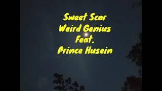Sweet Scar - Weird Genius Feat. Prince Husein ( Lirik Lagu dan Terjemahan)