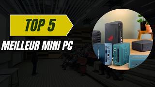 Top 5 Meilleur Mini PC 2025 - Les 5 Mini PC Modèles