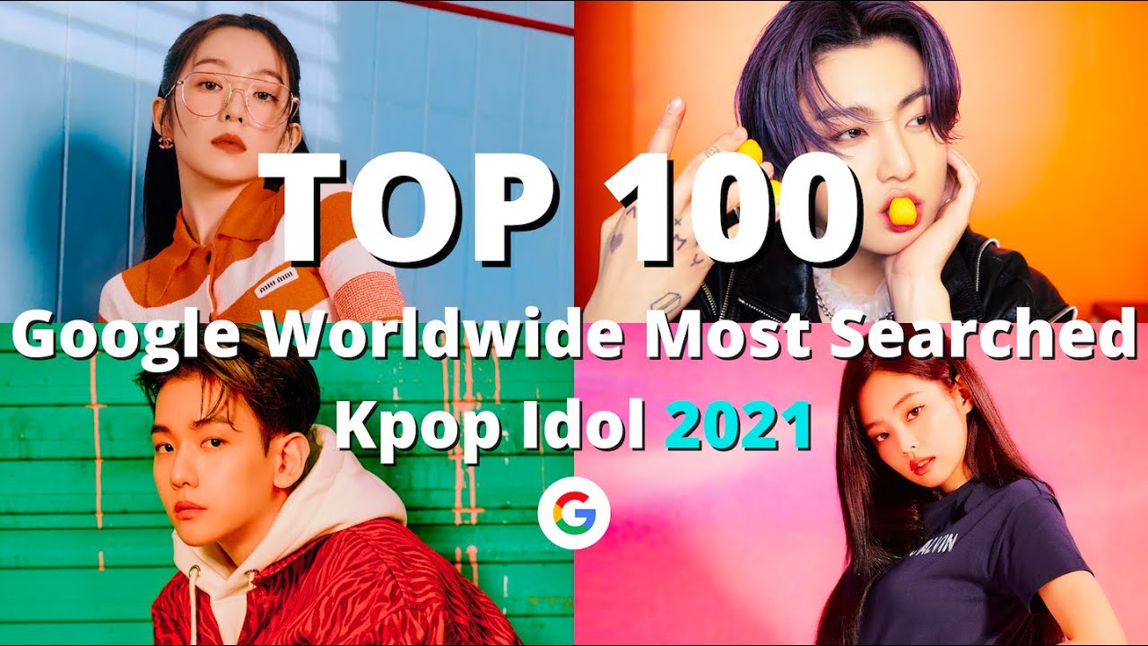 Who Is The Most Searched Kpop Idol On Google 2021 ? [TOP 100] YouTube