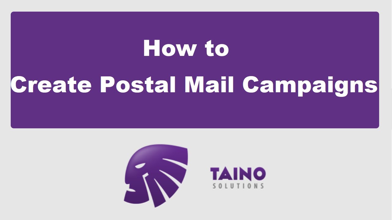 Taino Solutions - How To - Create Postal Mail Campaigns
