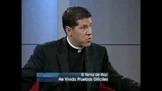 He Vivido Pruebas Difíciles- Hablando Claro Con El Padre Alberto