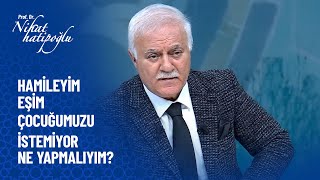 Hamileyim Eşim Çocuğumuzu Istemiyor Düşmesi Için Şiddet Uyguluyor Ne Yapmalıyım? - Nihat Hatipoğlu