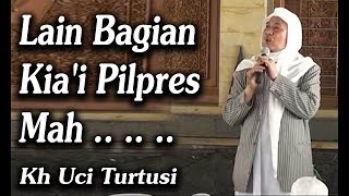 Lain Bagian Kia'i Pilpres Mah  -   Kh Uci Turtusi Pohara Jasa 2019