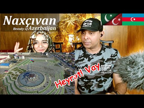 Azerbaijani City | Naxçıvan Tanıtım  | Pakistani Reaction
