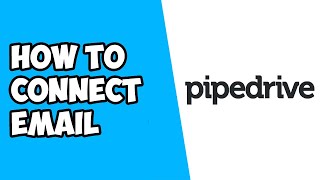 How to Connect Email to Pipedrive 2022