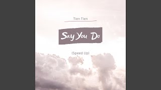 Say You Do (Speed Up Version)