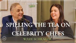 Lee Schrager Spills the Tea on Celebrity Chefs and Shares How he Built the Two Best Food Festivals