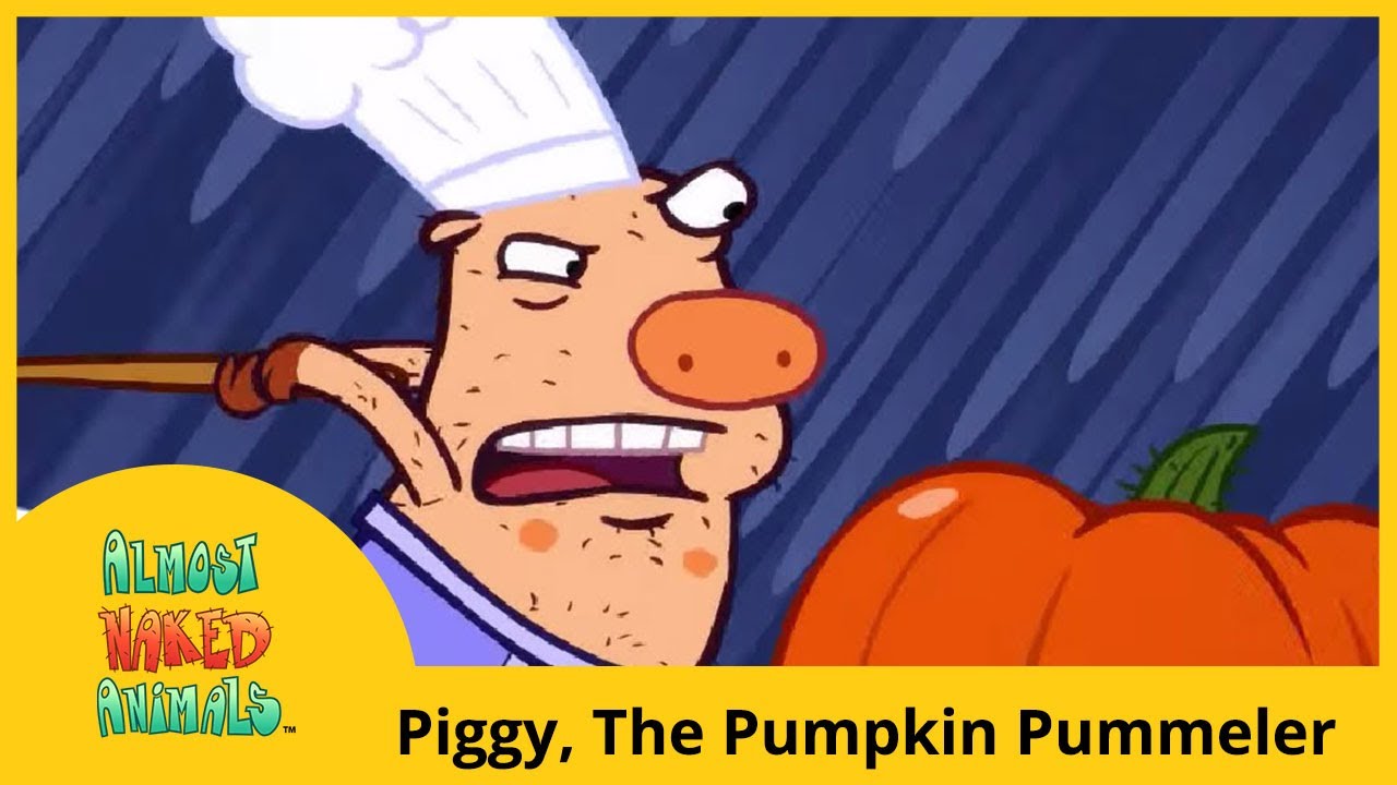 Almost Naked Animals - Piggy, The Pumpkin Pummeler - YouTube