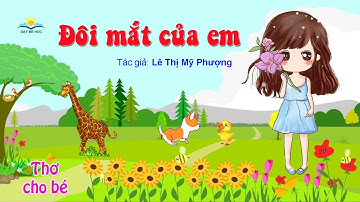 Thơ Cho Bé - Bài Thơ ĐÔI MẮT CỦA EM Giúp Bé Phát Triển Tư Duy Ngôn Ngữ - Thơ Mầm Non - Thơ Thiếu Nhi