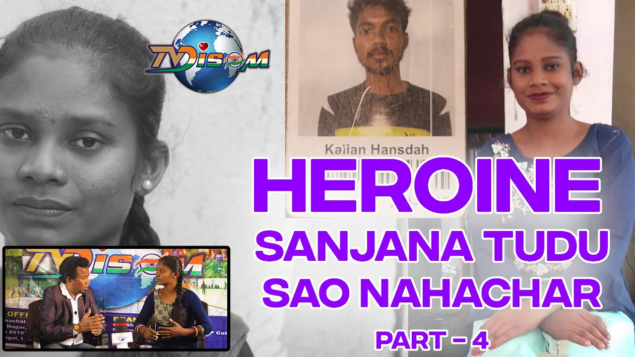 HEROINE SANJANA TUDU SAO NAHACHAR PART-4 || SANJANA TUDU || HEREL HEMBRAM || TV DISOM