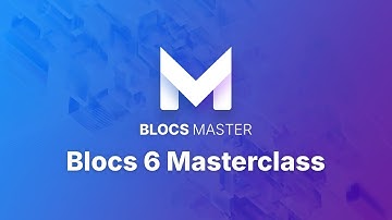 Blocs 6 Masterclass - Overview
